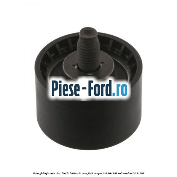 Rola ghidaj curea distributie latime 51 mm Ford Cougar 2.0 16V 131 cai #5DC623C7FA